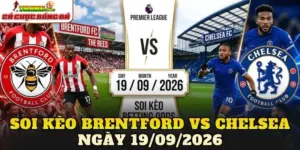 Soi Kèo Brentford Vs Chelsea Ngày 19/09/2026