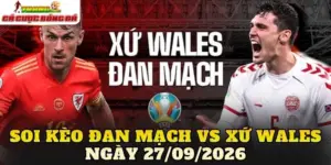 Soi Kèo Đan Mạch Vs Xứ Wales Ngày 27/09/2026