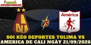Soi Kèo Deportes Tolima Vs America De Cali Ngày 21/09/2026