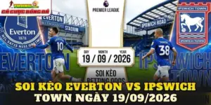 Soi Kèo Everton Vs Ipswich Town Ngày 19/09/2026