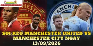 Soi Kèo Manchester United Vs Manchester City Ngày 13/09/2026