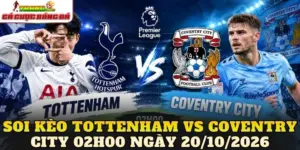Soi kèo Tottenham vs Coventry City 02h00 ngày 20/10/2026